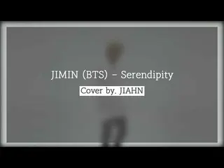 [Official] BOYS24, JIMIN-Serendipity COVER by JIAHN  ..   