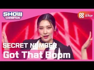 [Official mbm] [SHOW CHAMPION] Secret NUMBER_  --Got That Boom (SecretNUMBER_ _ 
