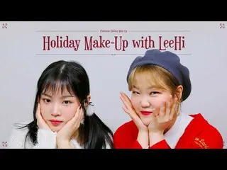 [Official] Holiday Make-Up with Lee Hi, AKMU, younger sister Soo Hyun  