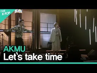 [Official sbp]  AKMU_ _  (Bad musician) --Let`s take Time ㅣ LIVE ON UNPLUGGED AK