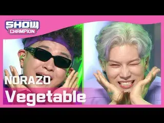 [Official mbm] [SHOW CHAMPION] [COME BACK] NORAZO --Vegetable l EP.392 ..  