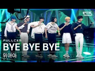 [Official sb1] [TV 1 row Fan Cam 4K] WEi _  "BYE BYE BYE" Full Cam (WEi _ _ Full
