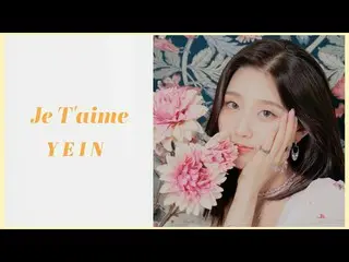 [Official] LOVELYZ, [Special Clip] JEONG YEIN | JOY --Je T'aime ..  