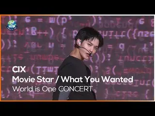 [Official mbk] CIX_ _  --Movie Star, What You Wanted [World is One 2021 CONCERT 