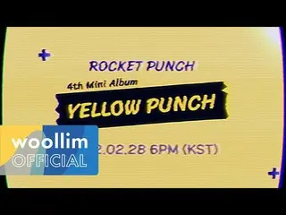 [Official woo]   ["YELLOW PUNCH" PLAYLIST] Upcoming Rocket Punch_ _  Show ..  