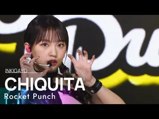 [Official sb1] Rocket Punch_ _  (Rocket Punch_ ) --CHIQUITA 人気歌謡 _  inkigayo 202