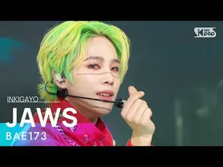 [Official sb1] BAE173_ _  (BAE173_ ) --JAWS 人気歌謡 _  inkigayo 20220417 ..  