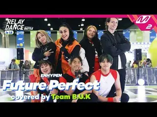 【 Official mn2】【Relay Dance Battle】 Team BUK - Future Perfect (Pass the MIC) (Or