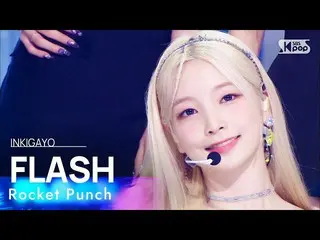 【 Official sb1】 Rocket Punch_ _ (Rocket Punch_ ) - FLASH 人気歌謡 _  inkigayo 202209