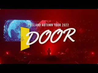 [J Official] FTISLAND, FTISLAND DVD/Blu-ray "FTISLAND AUTUMN TOUR 2022 ～DOOR～ at