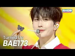 [Comeback] BAE173_ _  - Turned Up l Showchan PO n l EP.574 l 251022

 BAE173_ _ 