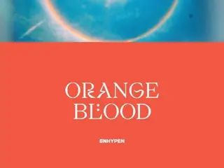 "ENHYPEN", this time "ORANGE BLOOD"...New album released on November 17th