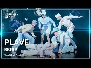 [#Sound Full Cam] PLAVE_ _  (PLAVE_ ) – BBUU! Full Cam | Show! Music Center | MB