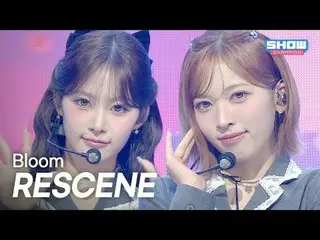 [Comeback] RESCENE_ _ (RESCENE_ ) - Bloom l Showchan PO n l EP.580 l 251203

 RE
