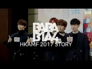 【📢】 B1A4, [BABA B1A4 2] EP.42 HKAMF 2017 STORY   