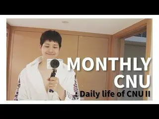 【Official】 B1A4, [MONTHLY CNU] Daily Life of CNU II  .  Moth  