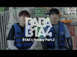 [Official] B1A4, [BABA B1A4 4] EP.15 B1A4's Holiday Part.2  .   