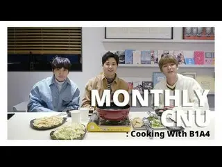 [Official] B1A4, [MONTHLY CNU] Cooking With B1A4  .   