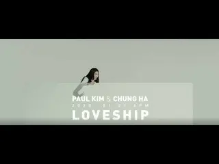 [Official mhn] [Teaser] Paul Kim, CHUNG HA-Loveship (CHUNG HAVer.)   