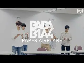 【📢】 B1A4, [BABA B1A4 2] EP.47 PAPER AIRPLANE   