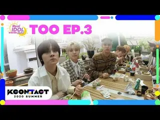 [Official mnk] (ENG / JPN SUB) [KCON_ _ : TACT] ep.3 TOO_ _  REAL IDOL 24Hr.  ..