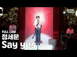 [Official sb1] [TV 1 row Fan Cam 4K] JEONG SEWOON_ "Say Yes" (Jeong SeWoon Full 