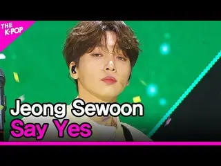 [Official sbp]  Jeong Sewoon, Say Yes (JEONG SEWOON_ , Say Yes) [THE SHOW_ _ 200