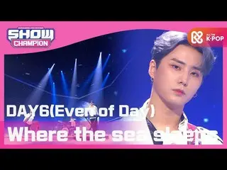 [Official mbm] [SHOW CHAMPION] [UNIT HOT DEBUT] DAY6(Even of Day)(Where the sea 