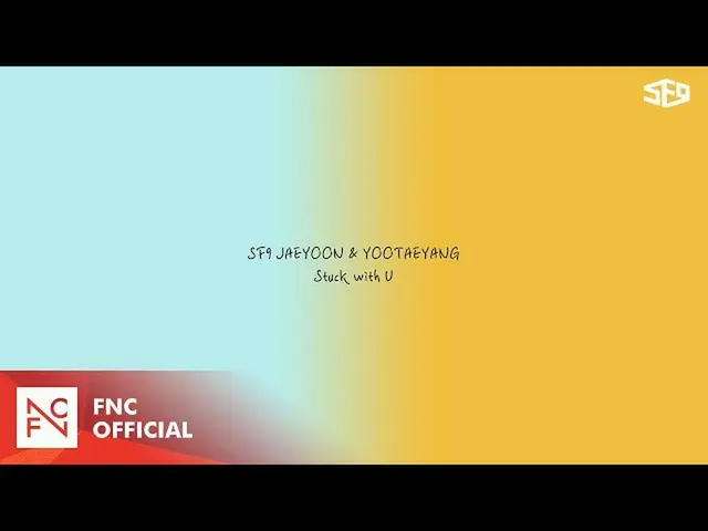 [Official] SF9, SF9 JAEYOON & YOOTAEYANG --Stuck with U (Ariana Grande, Justin B