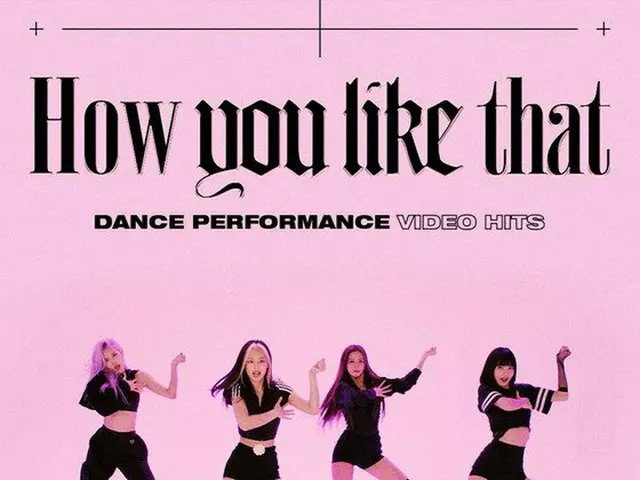 BLACKPINK's dance performance video of "How You Like That" has exceeded 400 mill