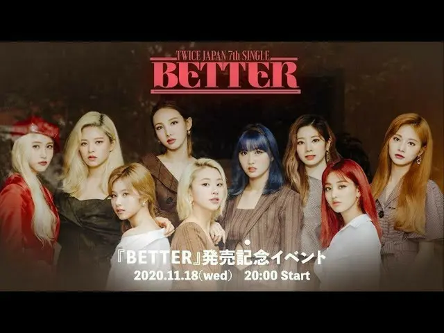 [J Official] TWICE, TWICE JAPAN 7th SINGLE "BETTER" release commemorative event.