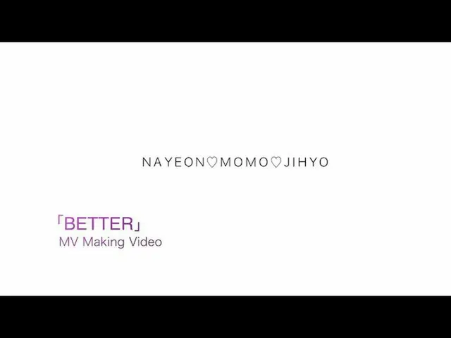 [J Official] TWICE, TWICE "BETTER" Member Making Video Unit.1   