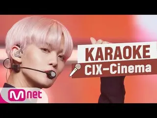 [Official mnk] 🎤 CIX_ _  --Cinema KARA_ _ _ OKE 🎤 ..  