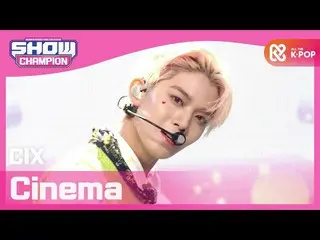 [Official mbm] [SHOW CHAMPION] CIX_  --Cinema (CIX_ _  --Cinema) l EP.385 ..  