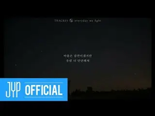 [Official jyp] DAY6<The Book of Us：Negentropy> Lyric Film ① "everyday we fight" 