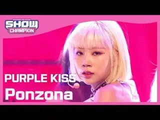 [Official mbm] [SHOW CHAMPION] PURPLEKISS_  --PURPLEKISS_ _  --Ponzona l EP.390 