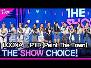 [Official sbp]  LOONA_  (LOONA_ ), THE SHOW_ _ CHOICE! [THE SHOW_ _ 210706] ..  