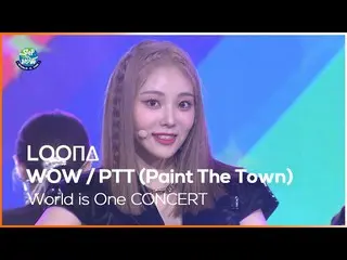 [Official mbk] LOONA_  (LOOΠΔ) --WOW, PTT (Paint The Town) [World is One 2021 CO