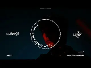 [Official Dan]  Highlight MEDLEY | OMEGA X_ _  (OMEGA X_ ) 2nd Mini Album [LOVE 
