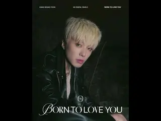 [Official] WINNER, Kang SUNG-YOON -'BORN TO LOVE YOU' MOVING POSTER #2 ..  