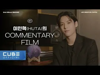 [Official] BTOB, Lee Minhyuk (HUTA) --2nd Album [BOOM] Commentary Film ..  