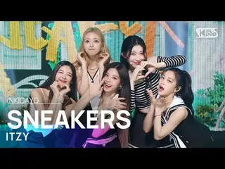 【 Official sb1】 ITZY _ _ ( ITZY ) - SNEAKERS 人気歌謡 _  inkigayo 20220731 .  