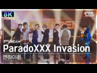 [Official sb1] [SUPER ULTRA 8K] ENHYPEN_  'ParadoXXX Invasion' Full Camera (ENHY