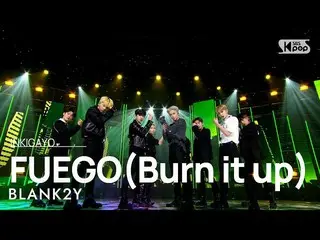 【 Official sb1】 BLANK2Y - FUEGO(Burn it up) 人気歌謡 _  inkigayo 20220828 .  