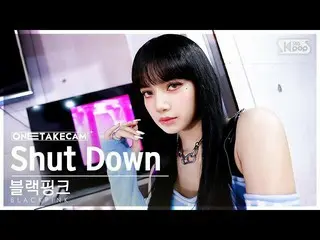 [Official sb1] [ExclusIVE Shotcam 4K] BLACKPINK_  'Shut Down' ExclusIVE Shot Sep