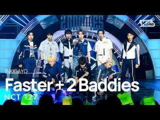 [Official sb1] NCT _ _  127_ _  (NCT 127) - Faster + 2 Baddies 人気歌謡 _  inkigayo 