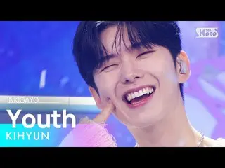 【 Official sb1】 KIHYUN - Youth 人気歌謡 _   inkigayo 20221106 .  