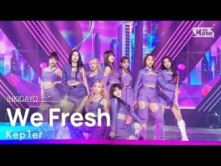 【 Official sb1】 Kep1er_ _ (Kep1er_ ) - We Fresh 人気歌謡 _  inkigayo 20221106 .  