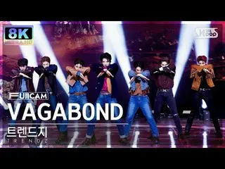 [Official sb1] [SUPER ULTRA 8K] TRENDZ_  'VAGABOND' Full Camera (TRENDZ_ _  Full