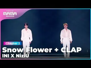 [Official mnk] [2022 MAMA] INI X NiziU_ _  - Snow Flower + CLAP | Mnet 221130 br